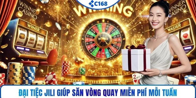 Đại Tiệc JILI giúp săn vòng quay miễn phí mỗi tuần
